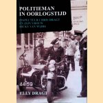 Politieman in oorlogstijd: Inspecteur Chris Dragt en zijn vrouw Dicky van Wijhe door Elly Dragt Politieman in oorlogstijd: Inspecteur Chris Dragt en zijn vrouw Dicky van Wijhe door Elly Dragt