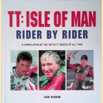 TT: Isle of Man: Rider by Rider: A Compilation of the Top 50 TT Riders of All Time door Liam McCann TT: Isle of Man: Rider by Rider: A Compilation of the Top 50 TT Riders of All Time door Liam McCann