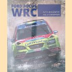 Ford Focus WRC: World Rally Car 1989 to 2010: The Auto-Biography of a Rally Champion door Graham Robson Ford Focus WRC: World Rally Car 1989 to 2010: The Auto-Biography of a Rally Champion door Graham Robson
