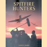 Spitfire Hunters: The Inside Stories Behind the Best of the TV Aircraft Digs door Simon Parry Spitfire Hunters: The Inside Stories Behind the Best of the TV Aircraft Digs door Simon Parry