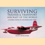 Surviving Trainer and Transport Aircraft of the World: A Global Guide to Location and Types door Don Berliner Surviving Trainer and Transport Aircraft of the World: A Global Guide to Location and Types door Don Berliner