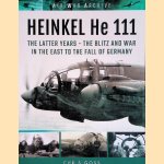 Heinkel He 111: The Latter Years - The Blitz and War in the East to the Fall of Germany door Chris Goss Heinkel He 111: The Latter Years - The Blitz and War in the East to the Fall of Germany door Chris Goss