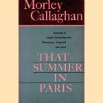That Summer in Paris: Memories of Tangled Friendships with Hemingway, Fitzgerald, and Some Others door Morley Callaghan That Summer in Paris: Memories of Tangled Friendships with Hemingway, Fitzgerald, and Some Others door Morley Callaghan