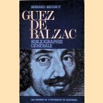 Guez de Balzac: Bibliographie Générale door Bernard Beugnot Guez de Balzac: Bibliographie Générale door Bernard Beugnot