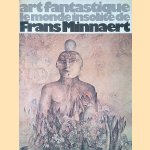 Art fantastique: Le monde insolite de Frans Minnaert door Suzanne Otlet Art fantastique: Le monde insolite de Frans Minnaert door Suzanne Otlet
