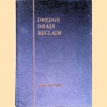Dredge Drain Reclaim: The Art of a Nation door Johan van Veen