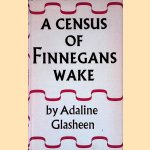  A Census of Finnegans Wake: An Index of the Characters and Their Roles. door Adaline Glasheen