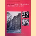 Amsterdam het R.C. Maagdenhuis: het huizenbezit van deze instelling en het St. Elisabeth-gesticht door IR. R. Meischke