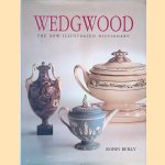 Wedgwood: The New Illustrated Dictionary door Robin Reilly