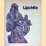 Jacques Lipchitz: Skulpturen und Zeichnungen 1911-1969 door Werner Haftmann