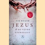 Jezus & de vijfde evangelist door Fik Meijer