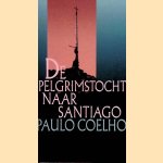 De pelgrimstocht naar Santiago: Dagboek van een magier door Paulo Coelho