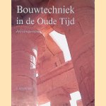 Bouwtechniek in de Oude Tijd: een compendium door J. Oosterhoff