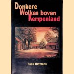Donkere wolken boven Kempenland: de beschrijving van een roerige periode uit de geschiedenis van de Kempen door Fons Roymans