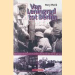 Van Leningrad tot Berlijn: Nederlandse vrijwilligers in dienst van de Duitse Waffen-SS 1941-1945: geschiedenis van het legioen, de brigade en de divisie 'Nederland' in politieke en militaire context door Perry Pierik