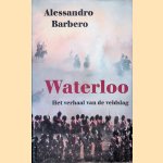 Waterloo: Het verhaal van de veldslag door Alessandro Barbero
