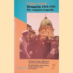 Hongarije 1944-1945: De vergeten tragedie: De laatste Duitse offensieven van de Tweede Wereldoorlog: De ondergang van de laatste joodse gemeenschap in Europa door Perry Pierik