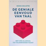 De geniale eenvoud van taal: wat ons allemaal tot talenwonder maakt door Hedde Zeijlstra