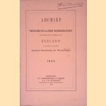 Archief 1943: Vroegere en latere mededelingen voornamelijk in betrekking tot Zeeland door W.S. Unger