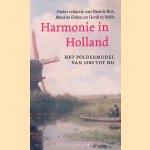 Harmonie in Holland? Het poldermodel van 1500 tot nu door Dennis - en anderen Bos