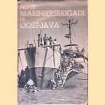 Met de Mariniersbrigade in Oost-Java: een fotoverhaal over de levensloop der Marniersbrigade, Korps Mariniers door H.A. Wilmar