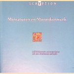 Miniaturen En Monnikenwerk: Middeleeuwse manuscripten uit een Brabantse collectie door Anne Margreet W. As-Vijvers