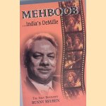 Mehboob, India's DeMille: The First Biography door Bunny Reuben