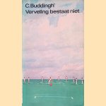 Verveling bestaat niet: Nieuwe dagboeknotities door C. Buddingh'