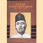 Ustad Allauddin Khan: The Legend of Music door Anuradha Ghosh