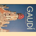 Gaudi 1852-1926: Antoni Gaudi i Cornet - een leven in de architectuur door Rainer Zerbst