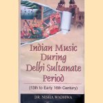 Indian Music Dancing Delhi Sultanate Period: 13th to Early 16th Century door Nisha Wadhwa