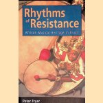 Rhythms of Resistance: African Musical Heritage in Brazil door Peter Fryer