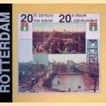 Rotterdam: 20e eeuw = 20th century = 20me siècle = 20. Jahrhundert door Dick van Koten