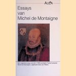 Essays van Michel de Montaigne: een negental essays van de in 1592 overleden Franse humanist door Michel de Montaigne