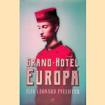 Grand Hotel Europa
Ilja Leonard Pfeijffer
€ 9,00 Grand Hotel Europa
Ilja Leonard Pfeijffer
€ 9,00