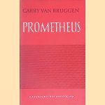 Prometheus: een bijdrage tot het begrip der ontwikkeling van het individualisme in de litteratuur door Carry van Bruggen