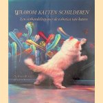 Waarom katten schilderen: een verhandeling over de esthetica van katten door Heather Busch e.a.