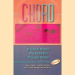 Choro: A Social History of a Brazilian Popular Music door Tamara Elena Livingston e.a.
