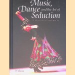 Music, Dance and the Art of Seduction door Frank Kouwenhoven e.a.