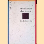 Het museum als obsessie door Henk Overduin