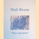 Mark Brusse: "mon exposition" door Frédérique Martiningo