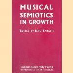Musical Semiotics in Growth door Eero Tarasti e.a.