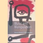Music and Manipulation: On the Social Uses and Social Control of Music door Steven Brown e.a.