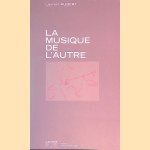 La musique de l'autre: les nouveaux défis de l'ethnomusicologie door Laurent Aubert