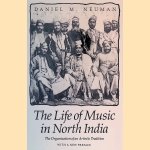 The Life of Music in North India: The Organization of an Artistic Tradition door Daniel M. Neuman
