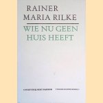 Wie nu geen huis heeft door Rainer Maria Rilke