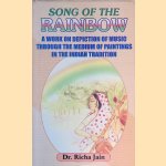 Song of the Rainbow: A Work on Depiction of Music Through the Medium of Paintings in the Indian Tradition door Richa Jain