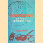 Broadcasting: New Patron of Hindustani Music door B. N. Goswami