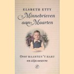 Minnebrieven aan Maarten: Over Maarten ’t Hart en zijn oeuvre door Elsbeth Etty