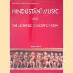 Hindustani Music and the Aesthetic Concept of Form door Anjali Mittal